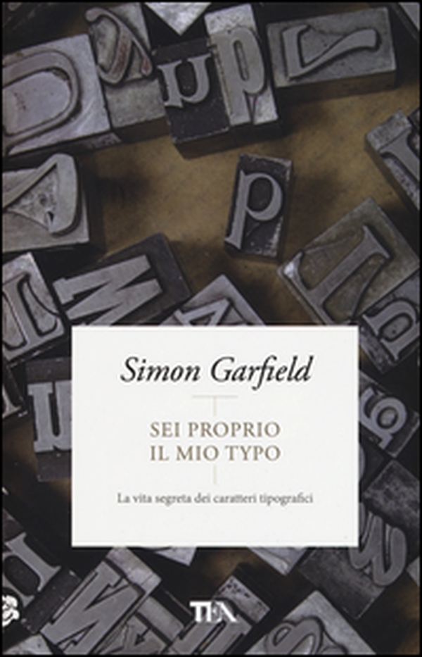 Sei proprio il mio typo. La vita segreta dei caratteri tipografici - Librerie.coop Sei proprio il mio typo. La vita segreta dei caratteri tipografici - Librerie.coop