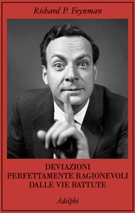 Deviazioni perfettamente ragionevoli dalle vie battute. Le lettere di Richard Feynman - Librerie.coop