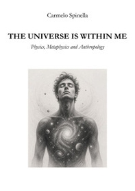 The universe is within me. Physics, metaphysics and anthropology - Librerie.coop