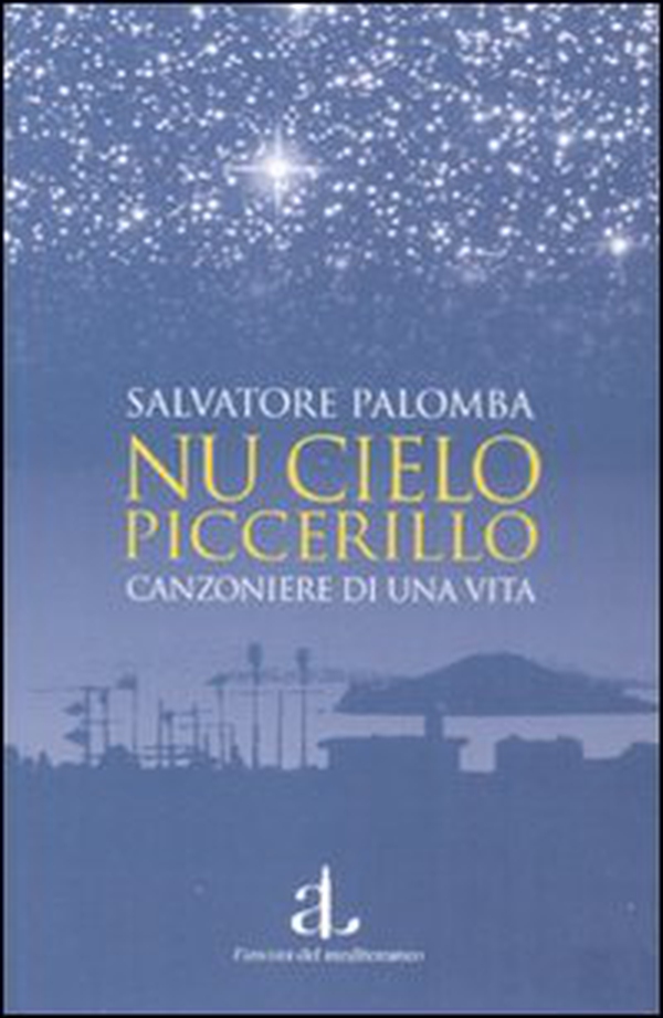 Nu cielo piccerillo. Canzoniere di una vita - Librerie.coop Nu cielo piccerillo. Canzoniere di una vita - Librerie.coop