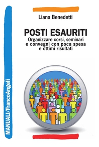 Posti esauriti. Come organizzare corsi, seminari e convegni con poca spesa e ottimi risultati - Librerie.coop