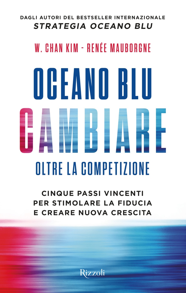 Oceano blu: cambiare oltre la competizione - Librerie.coop Oceano blu: cambiare oltre la competizione - Librerie.coop