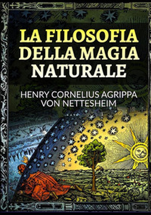 La filosofia della magia naturale - Librerie.coop La filosofia della magia naturale - Librerie.coop