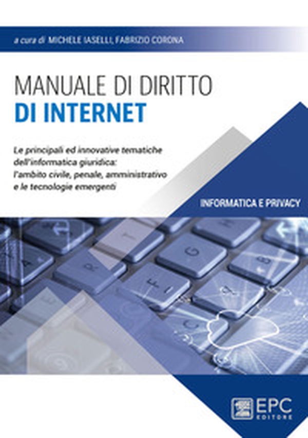Manuale di diritto di Internet. Le principali ed innovative tematiche dell'informatica giuridica: l'ambito civile, penale, amministrativo e le tecnologie emergenti - Librerie.coop Manuale di diritto di Internet. Le principali ed innovative tematiche dell'informatica giuridica: l'ambito civile, penale, amministrativo e le tecnologie emergenti - Librerie.coop