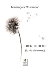 Il luogo dei perduti. La vita che rimane - Librerie.coop