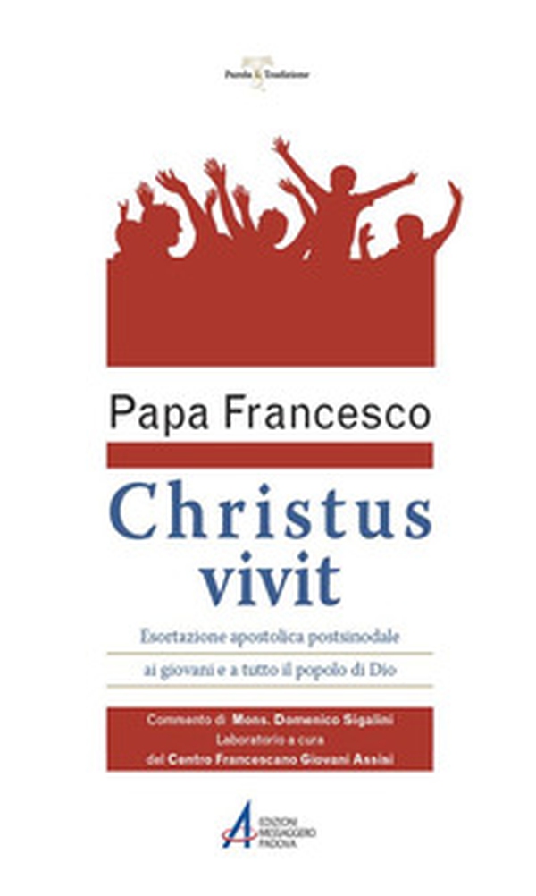 «Christus vivit». Esortazione apostolica postsinodale ai giovani e a tutto il popolo di Dio. Con Commento e Laboratorio - Librerie.coop «Christus vivit». Esortazione apostolica postsinodale ai giovani e a tutto il popolo di Dio. Con Commento e Laboratorio - Librerie.coop
