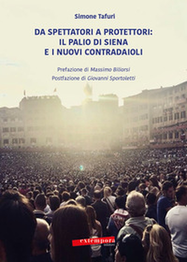 Da spettatori a protettori: Il Palio di Siena e i nuovi contradaioli - Librerie.coop
