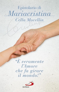 «È veramente l'amore che fa girare il mondo». Epistolario di Mariacristina Cella Mocellin - Librerie.coop «È veramente l'amore che fa girare il mondo». Epistolario di Mariacristina Cella Mocellin - Librerie.coop