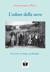 L'odore della neve. Una storia, un luogo, una famiglia... - Librerie.coop