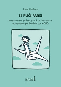 Si può fare! Progettazione pedagogica di un laboratorio aumentativo per bambini con ADHD - Librerie.coop