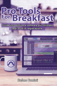 Pro tools for breakfast. Guida introduttiva al software più utilizzato negli studi di registrazione - Librerie.coop Pro tools for breakfast. Guida introduttiva al software più utilizzato negli studi di registrazione - Librerie.coop