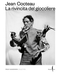 Jean Cocteau. La rivincita del giocoliere - Librerie.coop