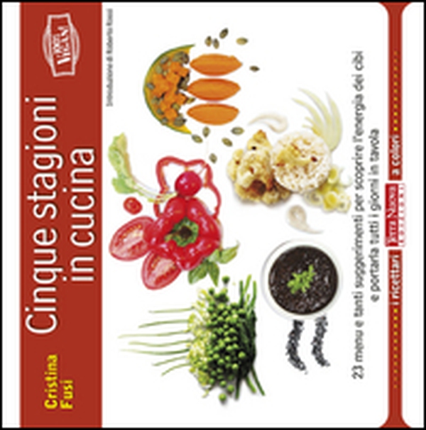 Cinque stagioni in cucina. 23 menu e tanti suggerimenti utili per scoprire l'energia dei cibi e portarla tutti i giorni in tavola - Librerie.coop Cinque stagioni in cucina. 23 menu e tanti suggerimenti utili per scoprire l'energia dei cibi e portarla tutti i giorni in tavola - Librerie.coop