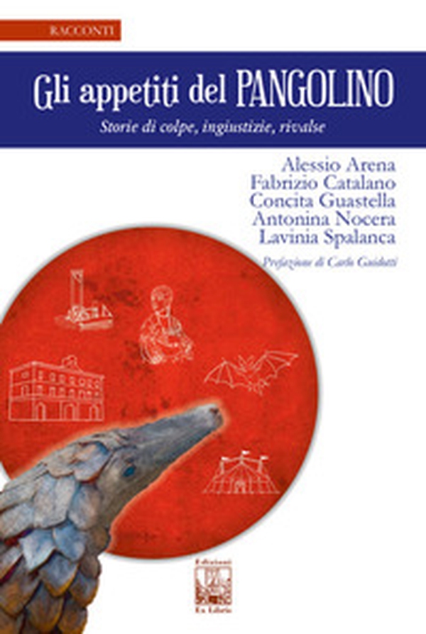 Gli appetiti del Pangolino. Storie di colpe, ingiustizie, rivalse - Librerie.coop Gli appetiti del Pangolino. Storie di colpe, ingiustizie, rivalse - Librerie.coop