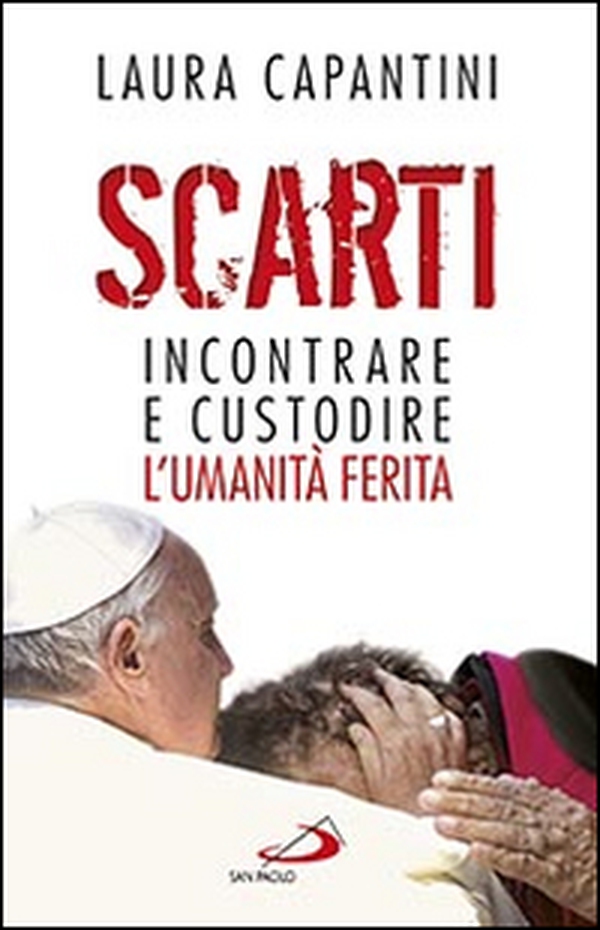 Scarti. Incontrare e custodire l'umanità ferita - Librerie.coop Scarti. Incontrare e custodire l'umanità ferita - Librerie.coop