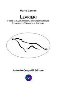 Levrieri. Tutte le razze ufficialmente riconosciute. Standard, tipologie, funzioni - Librerie.coop