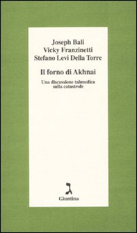 Il forno di Akhnai. Una discussione talmudica sulla catastrofe - Librerie.coop