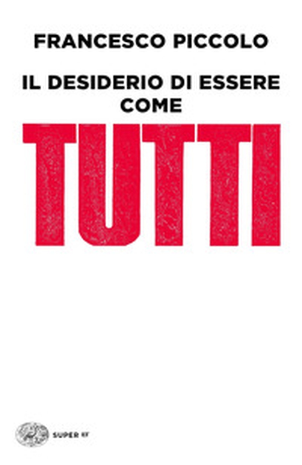 Il desiderio di essere come tutti - Librerie.coop Il desiderio di essere come tutti - Librerie.coop