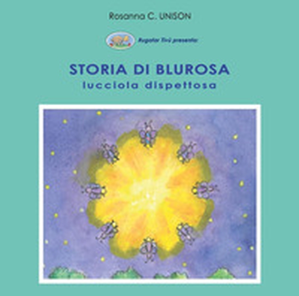 Storia di Blurosa, lucciola dispettosa - Librerie.coop Storia di Blurosa, lucciola dispettosa - Librerie.coop