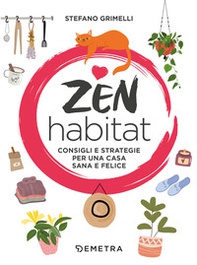 Zen habitat. Consigli e strategie per una casa sana e felice - Librerie.coop Zen habitat. Consigli e strategie per una casa sana e felice - Librerie.coop