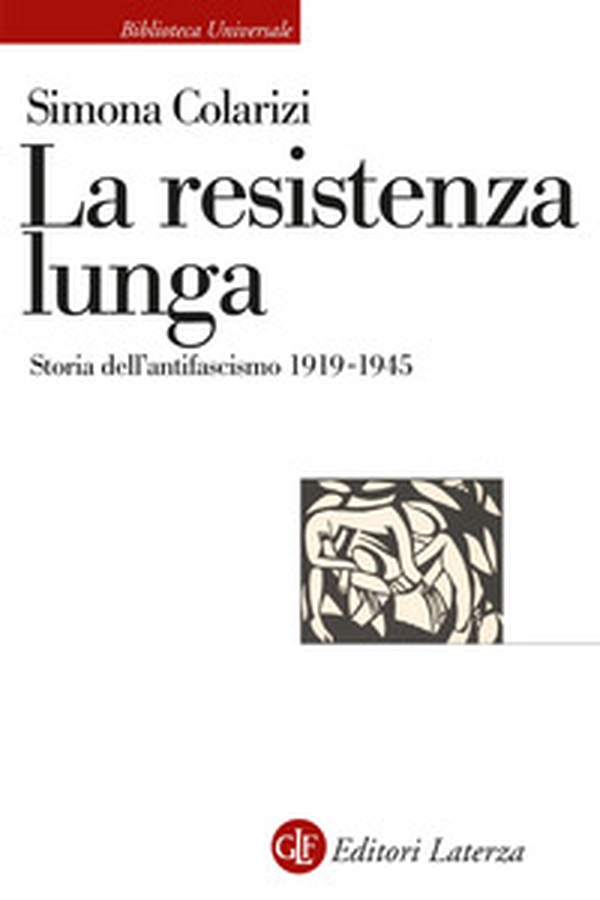 La resistenza lunga. Storia dell'antifascismo 1919-1945 - Librerie.coop La resistenza lunga. Storia dell'antifascismo 1919-1945 - Librerie.coop