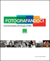 Fotografandoci. 60 anni di vita italiana nelle immagini dell'ANSA - Librerie.coop Fotografandoci. 60 anni di vita italiana nelle immagini dell'ANSA - Librerie.coop