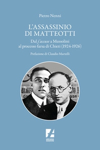 L'assassinio di Matteotti. Dal j'accuse a Mussolini al processo farsa di Chieti (1924-1926) - Librerie.coop