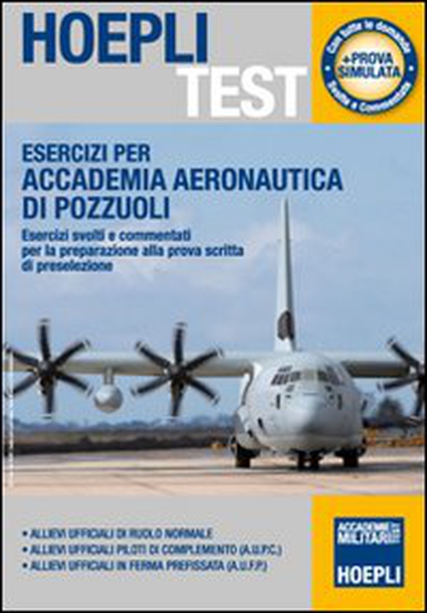 Esercizi per Accademia Aeronautica di Pozzuoli. Esercizi svolti e commentati per la preparazione alla prova scritta di preselezione - Librerie.coop