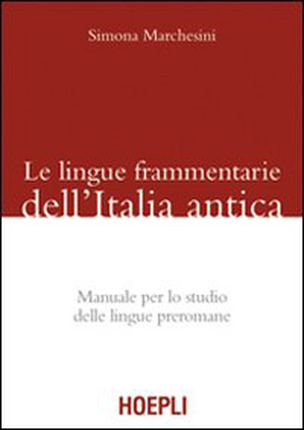 Le lingue frammentarie dell'Italia antica. Manuale per lo studio delle lingue preromane - Librerie.coop Le lingue frammentarie dell'Italia antica. Manuale per lo studio delle lingue preromane - Librerie.coop