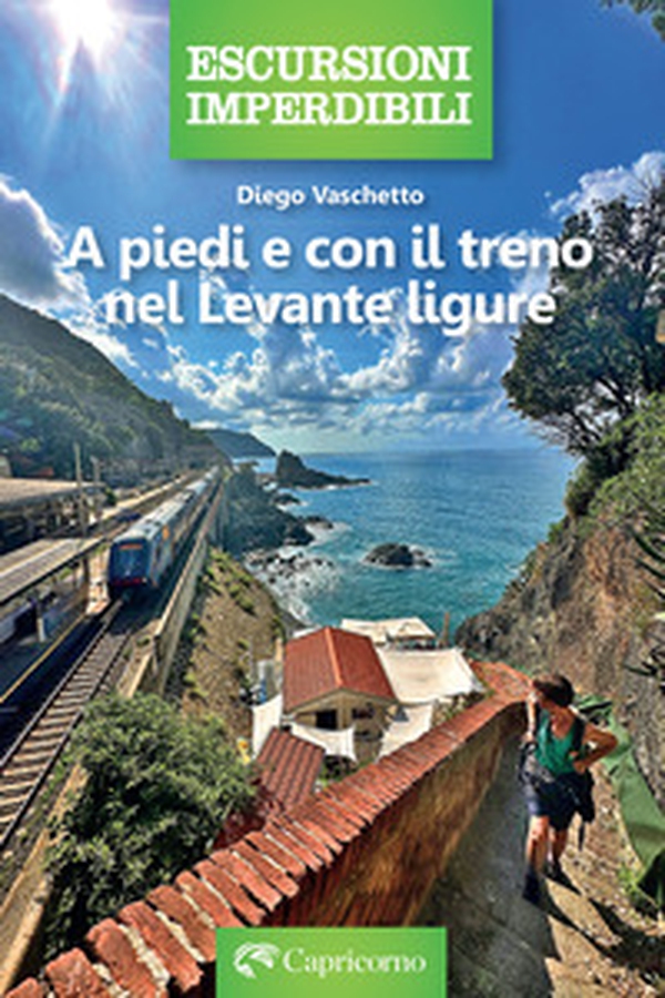 A piedi e con il treno nel Levante ligure - Librerie.coop A piedi e con il treno nel Levante ligure - Librerie.coop
