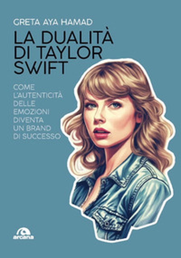 La dualità di Taylor Swift. Come l'autenticità delle emozioni diventa un brand di successo - Librerie.coop La dualità di Taylor Swift. Come l'autenticità delle emozioni diventa un brand di successo - Librerie.coop