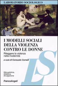 I modelli sociali della violenza contro le donne. Rileggere la violenza nella modernità - Librerie.coop