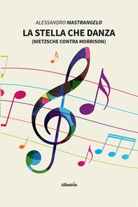 La stella che danza (Nietzsche contra Morrison) - Librerie.coop