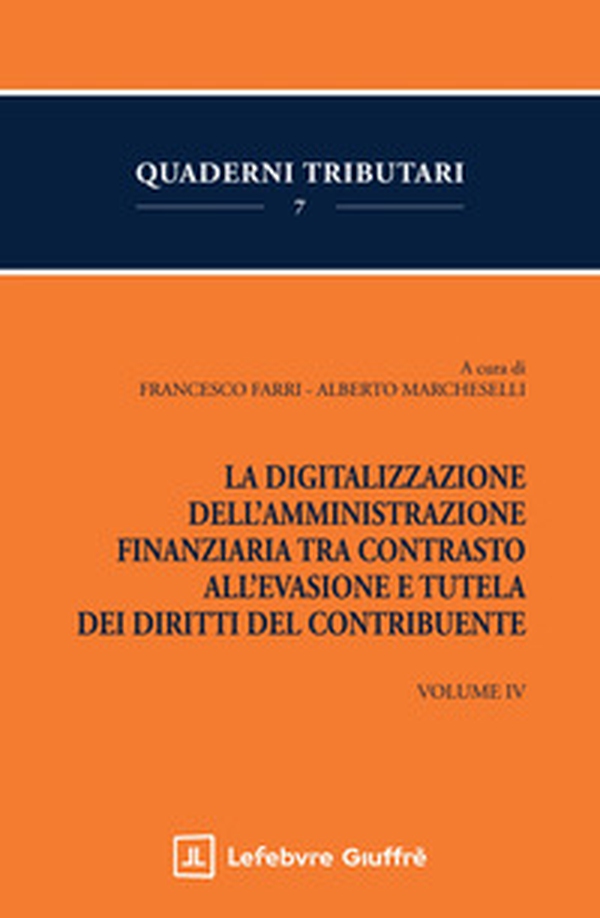 La digitalizzazione dell'Amministrazione finanziaria tra contrasto all'evasione e tutela dei diritti del contribuente - Vol. 4 - Librerie.coop La digitalizzazione dell'Amministrazione finanziaria tra contrasto all'evasione e tutela dei diritti del contribuente - Vol. 4 - Librerie.coop