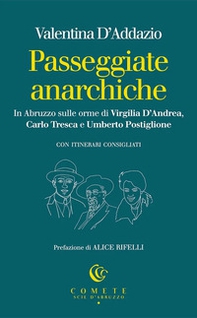 Passeggiate anarchiche. In Abruzzo sulle orme di Virgilia D'Andrea, Carlo Tresca e Umberto Postiglione - Librerie.coop Passeggiate anarchiche. In Abruzzo sulle orme di Virgilia D'Andrea, Carlo Tresca e Umberto Postiglione - Librerie.coop