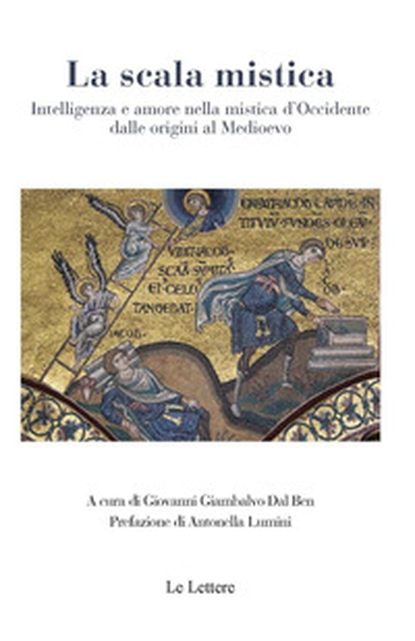 La scala mistica. Intelligenza e amore nella mistica d'Occidente dalle origini al Medioevo - Librerie.coop La scala mistica. Intelligenza e amore nella mistica d'Occidente dalle origini al Medioevo - Librerie.coop