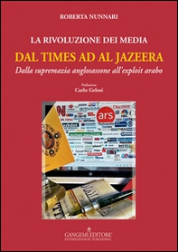 La rivoluzione dei media dal Times ad Al Jazeera. Dalla supremazia anglosassone all'exploit arabo - Librerie.coop