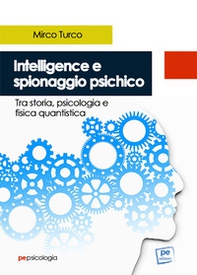 Intelligence e spionaggio psichico. Tra storia, psicologia e fisica quantistica - Librerie.coop