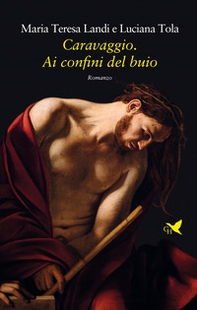Caravaggio. Ai confini del buio - Librerie.coop