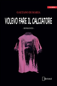 Volevo fare il calciatore - Librerie.coop