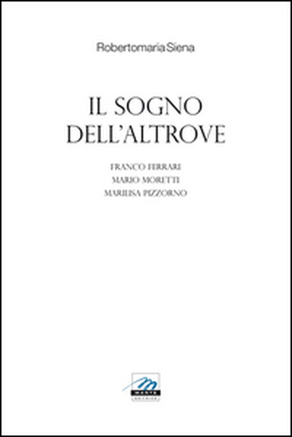 Il sogno dell'altrove - Librerie.coop Il sogno dell'altrove - Librerie.coop