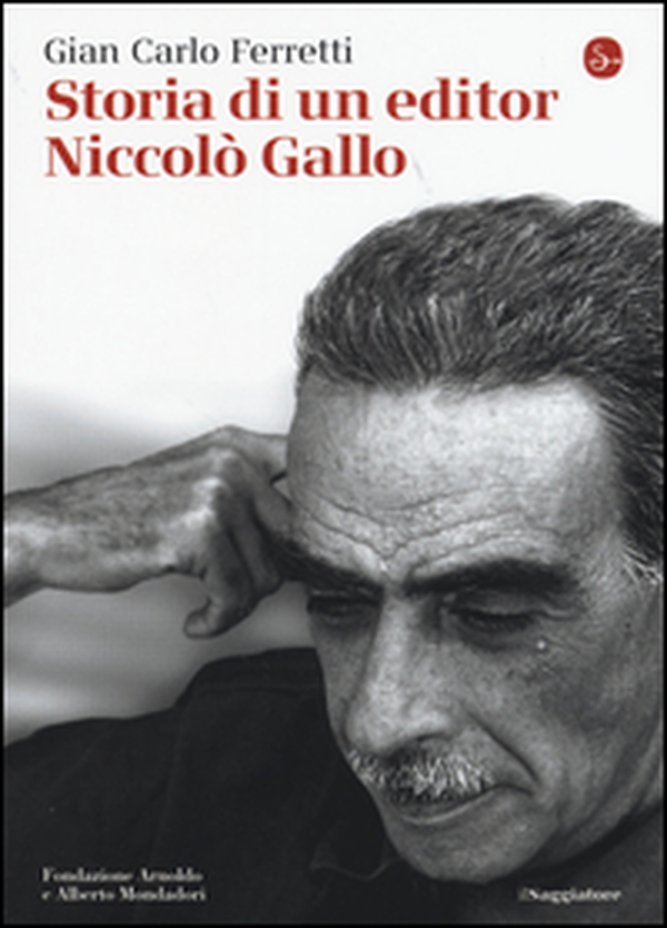 Storia di un editor. Niccolò Gallo - Librerie.coop Storia di un editor. Niccolò Gallo - Librerie.coop