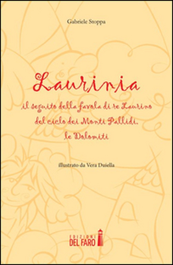 Laurinia, il seguito della favola di re Laurino del ciclo dei monti Pallidi, le Dolomiti - Librerie.coop