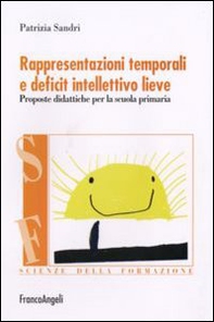 Rappresentazioni temporali e deficit intellettivo lieve. Proposte didattiche per la scuola primaria - Librerie.coop