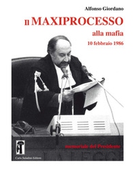 Il maxiprocesso alla mafia. 10 febbraio 1986. Memoriale del Presidente - Librerie.coop