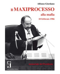 Il maxiprocesso alla mafia. 10 febbraio 1986. Memoriale del Presidente - Librerie.coop Il maxiprocesso alla mafia. 10 febbraio 1986. Memoriale del Presidente - Librerie.coop