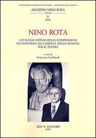 Nino Rota. Catalogo critico delle composizioni da concerto, da camera e delle musiche per il teatro - Librerie.coop