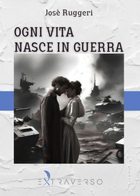 Ogni vita nasce in guerra - Librerie.coop