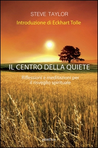 Il centro della quiete. Riflessioni e meditazioni per il risveglio spirituale - Librerie.coop