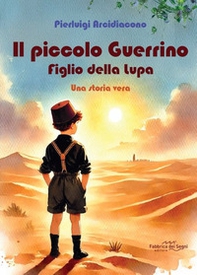 Il piccolo Guerrino. Figlio della lupa. Una storia vera - Librerie.coop